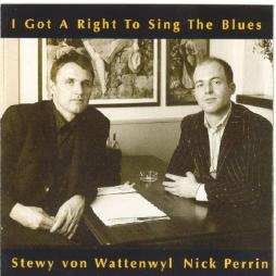 I Got A Right To Sing The Blues di Stewy Von Wattenwyl Nick Perrin - CD