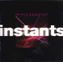 Instants di Pip Pyle's Equip' Out - CD
