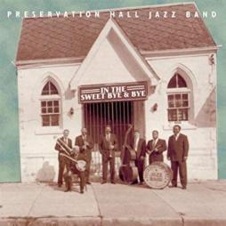 In The Sweet Bye & Bye di Preservation Hall Jazz Band - CD
