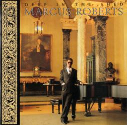 Deep In The Shed di Marcus Roberts - CD