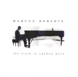 The Truth Is Spoken Here di Marcus Roberts - CD