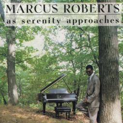As Serenity Approaches di Marcus Roberts - CD
