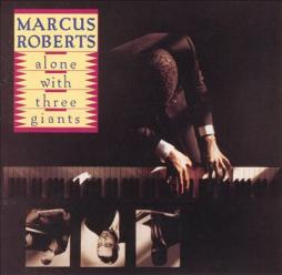Alone With Three Giants di Marcus Roberts - CD