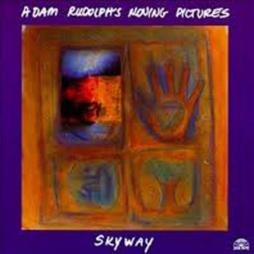 Skyway di  Adam Rudolph's Moving Pictures  - CD