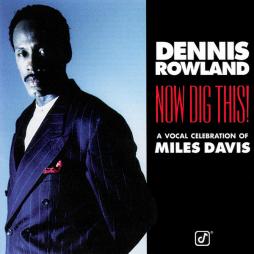 Now Dig This! A Vocal Celebration Of Miles Davis di Dennis Rowland - CD