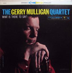 What Is There To Say? di Gerry Mulligan Quartet