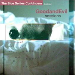 GoodandEvil Sessions di The Blue Series Continuum  - CD