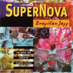Brazilian Jazz: The Music And Lyrics Of Claudia Villela di Supernova - CD