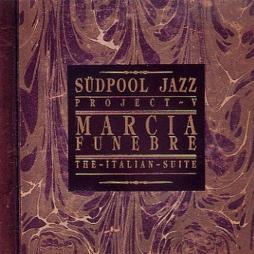Südpool Jazz Project V · Marcia Funebre - The Italian Suite di Südpool - CD