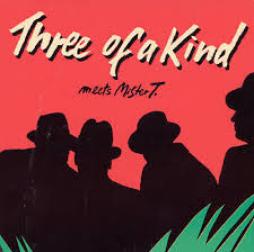 Meets Mister T. di Three Of A Kind  - CD