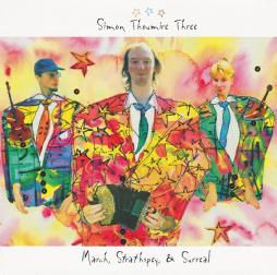 March, Strathspey & Surreal di Simon Thoumire Three - CD