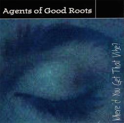 Where'd You Get That Vibe? di Agents Of Good Roots