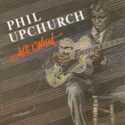 All I Want di Phil Upchurch  - CD