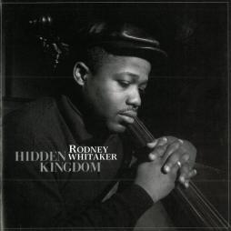Hidden Kingdom di Rodney Whitaker - CD