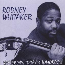 Yesterday, Today & Tomorrow di Rodney Whitaker - CD