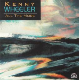All The More di Kenny Wheeler - CD