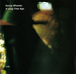 A Long Time Ago di Kenny Wheeler - CD