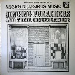 Singing Preachers And Their Congregations di Negro Religious Music Vol. 3 - LP