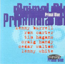 Primal Blue di Kenny Burrell, Ron Carter, Tim Hagans, Craig Handy, Cedar Walton, Lenny White - CD