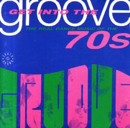 Get Into The Groove (The Real Dance Music Of The 70s) di Various - CD