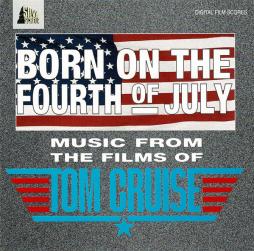 Born On The Fourth Of July - Music From The Films Of Tom Cruise di Various - CD