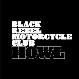 Howl - 20th Anniversary di Black Rebel Motorcycle Club