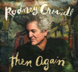 Then Again di Rodney Crowell - CD