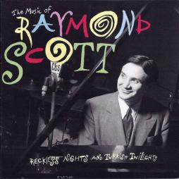 The Music Of Raymond Scott - Reckless Nights And Turkish Twilights di Raymond Scott - CD