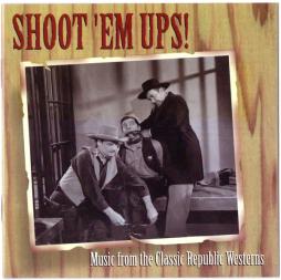 Music From The Classic Republic Western di Shoot 'Em Ups! - CD
