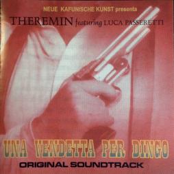 Una Vendetta Per Dingo Original Soundtrack di Theremin Featuring  Luca Passeretti - CD