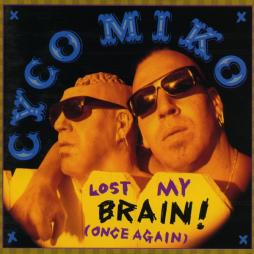 Lost My Brain! (Once Again) di Cyco Miko - CD
