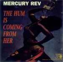The Hum Is Coming From Her di Mercury Rev - CD