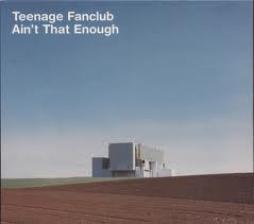Ain't That Enough di Teenage Fanclub - CD