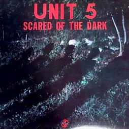 Scared Of The Dark di Unit 5 - LP
