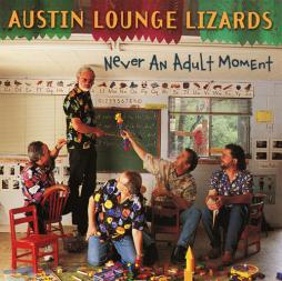 Never An Adult Moment di Austin Lounge Lizards - CD