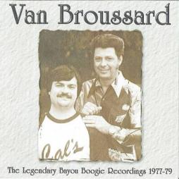 The Legendary Bayou Boogie Recordings - 1977 - 1979 di Van Broussard - CD
