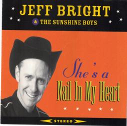 She's A Nail In My Heart di Jeff Bright And The Sunshine Boys - CD