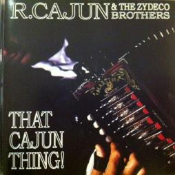 That Cajun Thing! di  R. Cajun & The Zydeco Brothers - CD