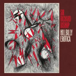 Hillbilly Erotica di Sir Richard Bishop - CD