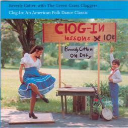 Clog-In: An American Folk Dance Classic di Beverly Cotten With The Green Grass Cloggers  - CD