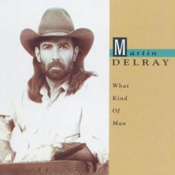 What Kind Of Man di Martin Delray - CD