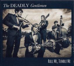 Roll Me, Tumble Me di The Deadly Gentlemen - CD