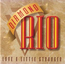 Love A Little Stronger di Diamond Rio - CD