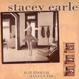 Is It Enough (I Luuuv You) di Stacey Earle - CD