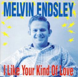 I Like Your Kind Of Love di Melvin Endsley - CD