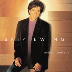 Until I Found You di Skip Ewing - CD