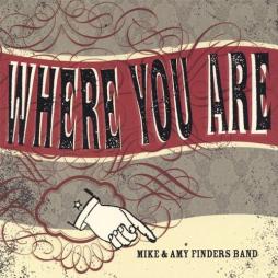 Where You Are  di Mike & Amy Finders Band - CD