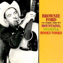 Stories From Mountains, Swamps & Honky-Tonks di Brownie Ford - CD