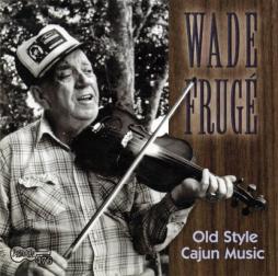 Old Style Cajun Music di Wade Frugé - CD