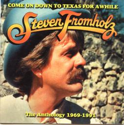 Come On Down To Texas For Awhile  (The Anthology 1969-1991) di Steven Fromholz - CD